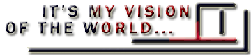 My vision of the world/